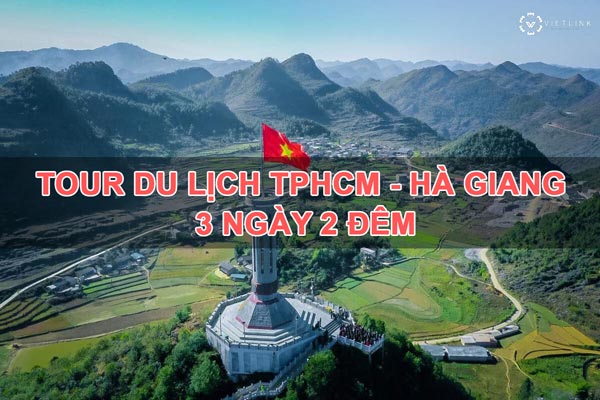 Tour Hà Giang 3 ngày 2 đêm từ TPHCM là lựa chọn tuyệt vời