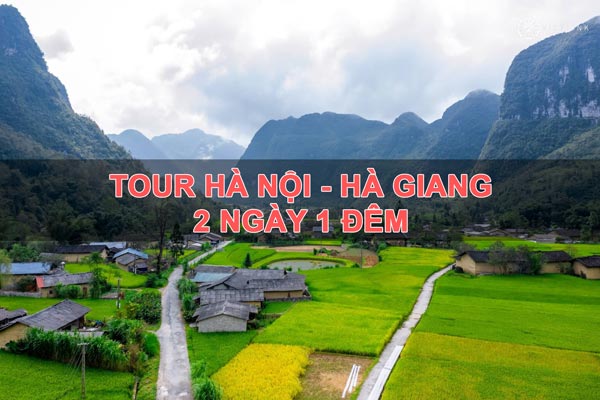 Tour Hà Nội Hà Giang 2 ngày 1 đêm ngắm vẻ đẹp của vùng cao