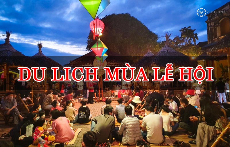 Tour Du Lịch Mùa Lễ Hội – Trải Nghiệm Văn Hoá Đặc Sắc