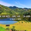 Tour Hà Nội - Bắc Hà - Tả Van Chư 2n1đ